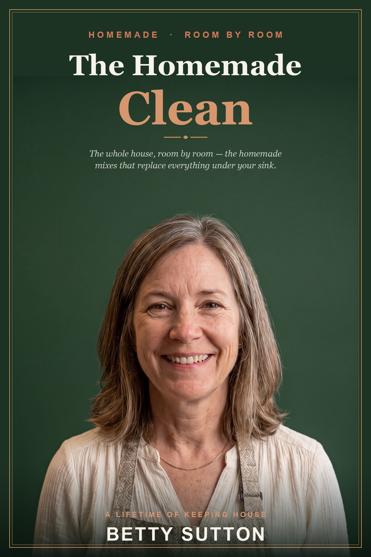 The Homemade Clean — a whole-house cleaning handbook by Betty Sutton